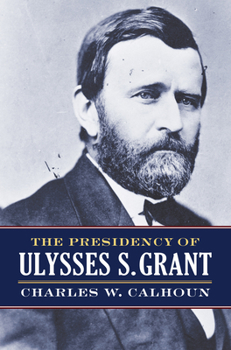 Hardcover The Presidency of Ulysses S. Grant Book
