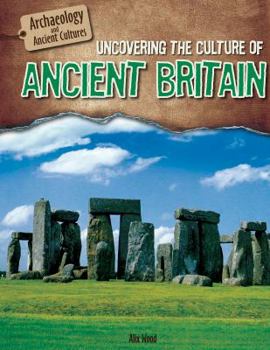 Uncovering the Culture of Ancient Britain (1) - Book  of the Archaeology and Ancient Cultures