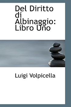 Del Diritto Di Albinaggio : Libro Uno