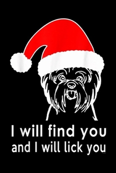 Paperback I will find you and I will lick you: Yorkshire Terrier lovers ugly christmas gift Journal/Notebook Blank Lined Ruled 6x9 100 Pages Book