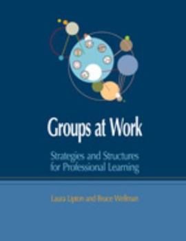 Perfect Paperback Groups at Work: Strategies and Structures for Professional Learning Book