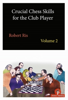 Paperback Crucial Chess Skills for the Club Player Volume 2 Book