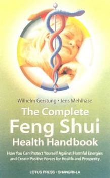 Paperback The Complete Feng Shui Health Handbook: How You Can Protect Yourself Against Harmful Energies and Create Positive Forces for Health and Prosperity Book