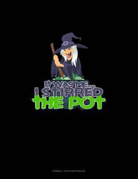 Paperback It Was Me... I Stirred the Pot: Cornell Notes Notebook Book