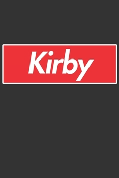 Kirby: Kirby Planner Calendar Notebook Journal, Personal Named Firstname Or Surname For Someone Called Kirby For Christmas Or Birthdays This Makes The Perfect Personolised Custom Name Gift For Kirby