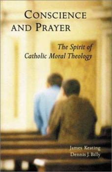 Paperback Conscience and Prayer: The Spirit of Catholic Moral Theology Book