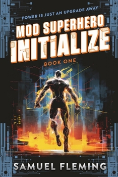 Initialize: A Scifi Progression Fantasy Series - Book #1 of the Mod Superhero