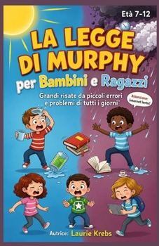 Paperback La legge di Murphy per bambini e ragazzi: Grandi risate da piccoli errori e problemi di tutti i giorni [Italian] Book