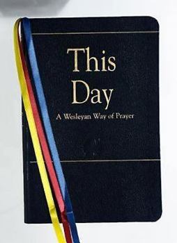 Paperback This Day (Deluxe): A Wesleyan Way of Prayer Book