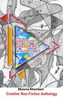 Paperback Gratitude, Good News & Guidelines: Creative Non-Fiction Anthology Book