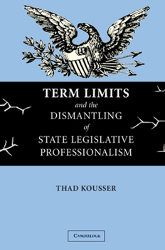Paperback Term Limits and the Dismantling of State Legislative Professionalism Book