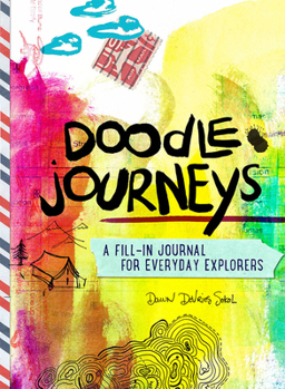 Paperback Doodle Journeys: A Fill-In Journal for Everyday Explorers Book