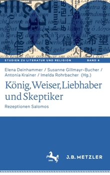 König, Weiser, Liebhaber und Skeptiker: Rezeptionen Salomos (Studien zu Literatur und Religion / Studies on Literature and Religion, 4)