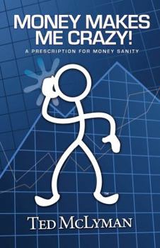 Paperback Money Makes Me Crazy! A Prescription for Money Sanity Book