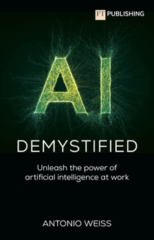 Paperback AI Demystified: Unleash the power of artificial intelligence at work Book