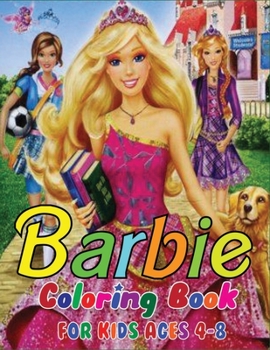 Paperback Barbie Coloring Book for Kids Ages 4-8: A Beautiful Unique Collection Of Barbie Coloring Books for Girls, Kids, Boys Book