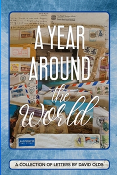 Paperback A Year Around the World: A collection of letters by David Olds Book