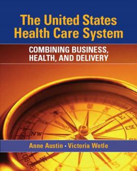 The United States Health Care System: Combining Business, Health, and Delivery (2nd Edition)