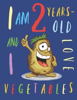 Paperback I Am 2 Years-Old and I Love Vegetables: The Colouring Book That Encourages Two-Year-Old Kids to Enjoy Vegetables Book
