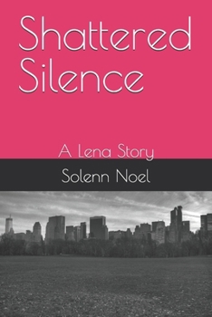 Paperback Shattered Silence: A Lena Story Book