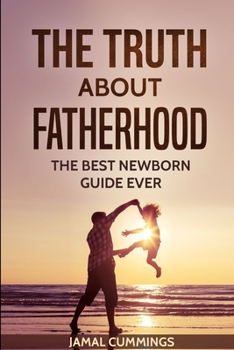 Paperback The Truth About Fatherhood Book