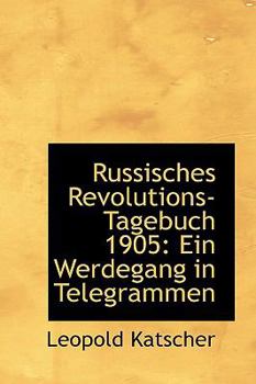 Paperback Russisches Revolutions-Tagebuch 1905: Ein Werdegang in Telegrammen Book