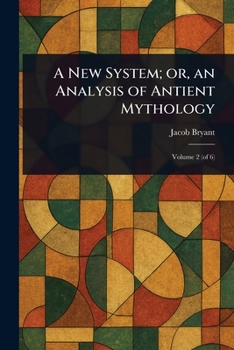 Paperback A New System; or, an Analysis of Antient Mythology Book