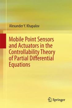 Hardcover Mobile Point Sensors and Actuators in the Controllability Theory of Partial Differential Equations Book