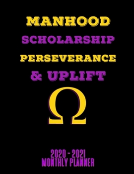 Paperback Manhood Scholarship Perseverance & Uplift 2020 - 2021 Monthly Planner: January 2020 - December 2021 - Dated With Year At A Glance (Omega Psi Phi) Book