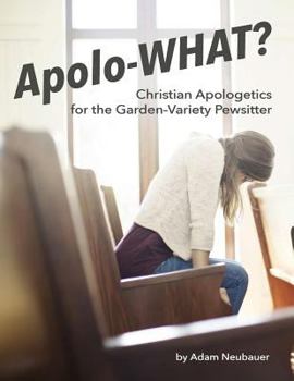 Paperback Apolo-WHAT?: Christian Apologetics for the Garden-Variety Pewsitter Book