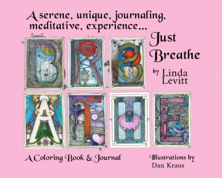 Paperback Just Breathe, a Coloring Book and Journal: A Coloring Book & Journal Book