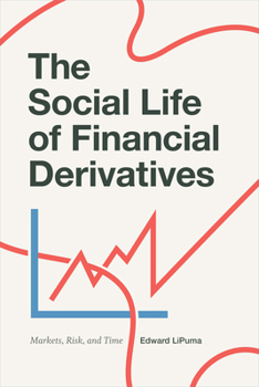 Paperback The Social Life of Financial Derivatives: Markets, Risk, and Time Book