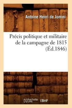 Paperback Précis Politique Et Militaire de la Campagne de 1815 (Éd.1846) [French] Book