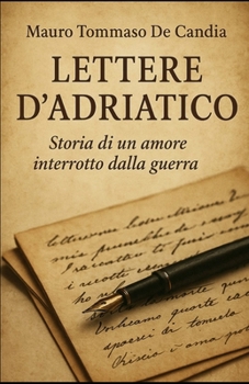 Lettere d’Adriatico: Storia di un amore interrotto dalla guerra (Italian Edition)