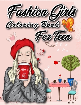 Paperback Fashion Girls Coloring Book For Teen: Fun Coloring Pages For Girls and Kids With Gorgeous Beauty Fashion Style & Other Cute Designs Book