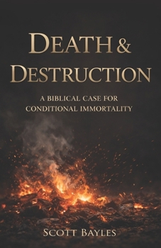 Paperback Death & Destruction: A Biblical Case for Conditional Immortality Book