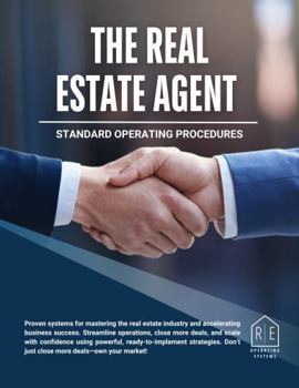 The Real Estate Agent: Standard Operating Procedures (Real Estate Operating Systems)