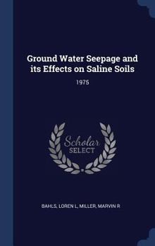 Hardcover Ground Water Seepage and its Effects on Saline Soils: 1975 Book