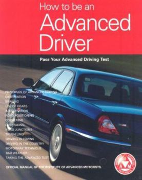 Paperback How to Be an Advanced Driver : Pass Your Advanced Driving Test Book