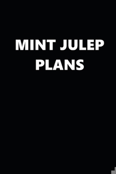 Paperback 2020 Daily Planner Funny Humorous Mint Julep Plans 388 Pages: 2020 Planners Calendars Organizers Datebooks Appointment Books Agendas Book