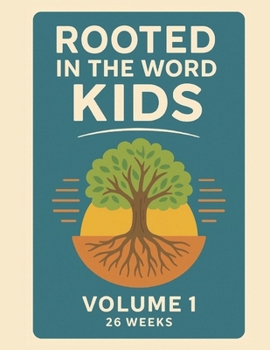 Rooted in the Word: Kids Curriculum: Volume 1 – Beginnings & Promises (26-Week Bible Study for Ages 6–12)