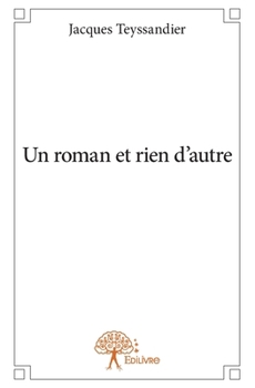 Paperback Un roman et rien d'autre [French] Book