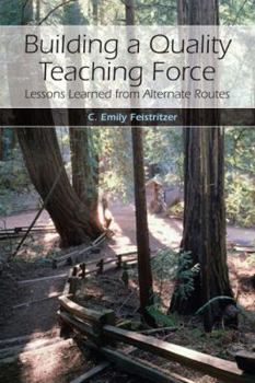 Paperback Building a Quality Teaching Force: Lessons Learned from Alternate Routes Book
