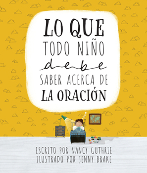 Lo que todo niño debe saber acerca de la oración (Spanish Edition)