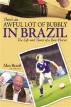 Hardcover There's an Awful Lot of Bubbly in Brazil: The Life and Times of a Bon Viveur Book