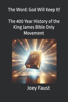 Paperback The Word: God Will Keep It! The 400 Year History of the King James Bible Only Movement Book