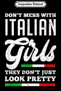 Paperback Composition Notebook: Don't Mess With Italian Girls Don't Just Look Pretty Journal/Notebook Blank Lined Ruled 6x9 100 Pages Book
