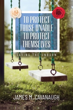 Paperback To Protect Those Unable To Protect Themselves: Saving The Unborn Book