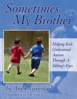 Paperback Sometimes My Brother: Helping Kids Understand Autism Through a Sibling's Eyes Book