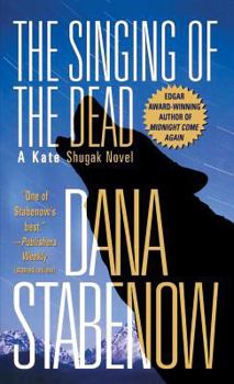 The Singing Of The Dead - Book #11 of the Kate Shugak